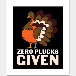 Zero Plucks Given Funny Turkey Lover Thanksgiving Day Gift T-shirt Posters and Art